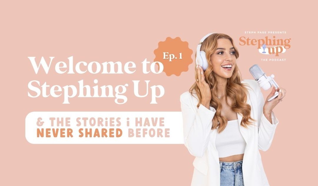 Welcome to Stephing Up & The Stories I’ve NEVER shared before