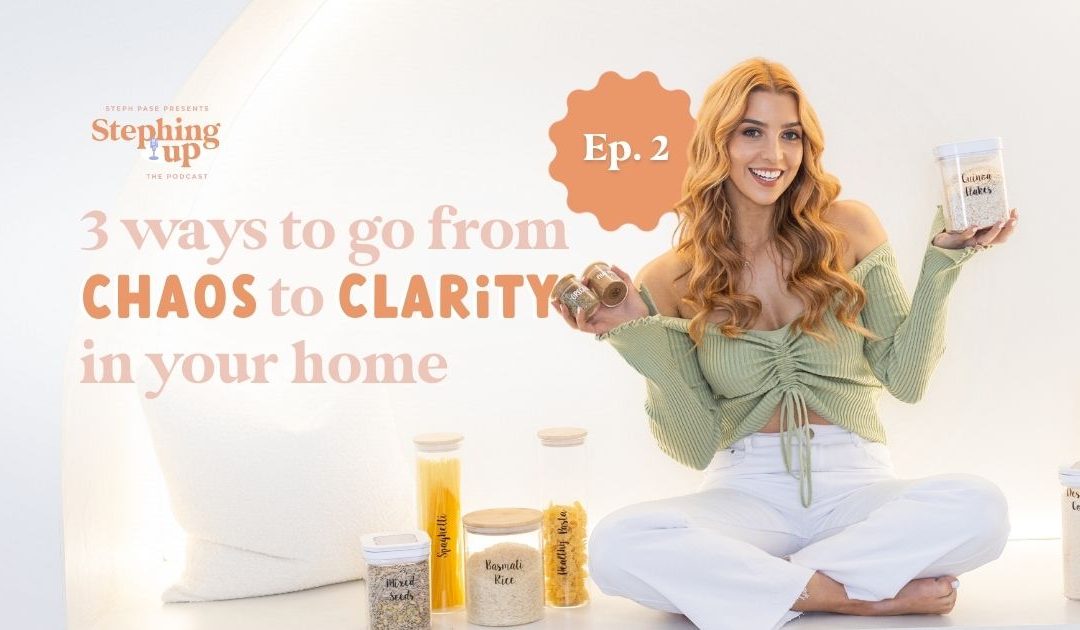3 Steps to go from Chaos to Clarity in your Home